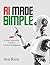 AI Made Simple: A Teen’s In...