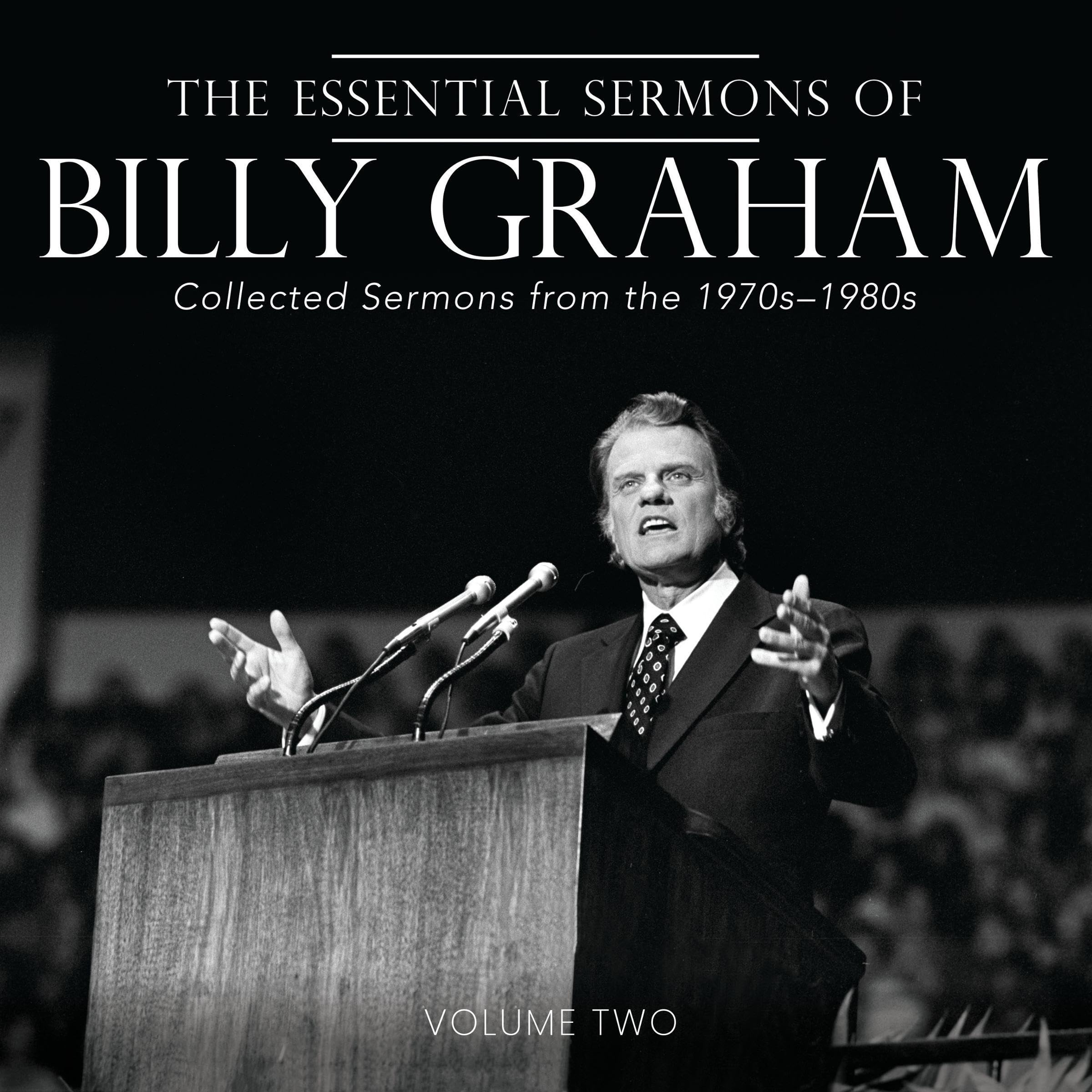 The Essential Sermons of Billy Graham, Volume Two: Collected Sermons from the 1970s-1980s (Audible Audio)