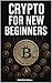 Crypto for New Beginners: A...