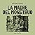 La madre del monstruo