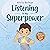 Listening Is My Superpower by Alicia Ortego