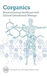 Corganics: Revolutionizing Healthcare With Clinical Cannabinoid Therapy