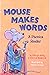 Mouse Makes Words: A Phonics Reader