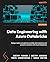 Data Engineering with Azure Databricks: Design, build, and optimize scalable data pipelines and analytics solutions with Azure Databricks