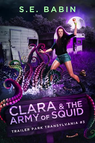 Clara & the Army of Squid (Trailer Park Transylvania #3)