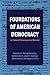 Foundations of American Democracy: A Critical Documents Reader