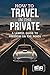 How to Travel in the Private by Kenneth Plaster