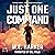 Just One Command