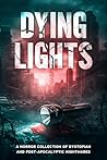 Dying Lights: A H...
