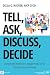 Tell, Ask, Discuss, Decide:...