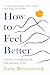How to Feel Better: A Guide to Navigating the Ebb and Flow of Life