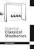 Essential Classical Mechanics