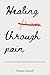 Healing Through Pain: A Jou...