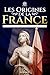 Les Origines de la France: ...