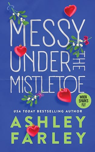 Messy Under the Mistletoe: A Holiday Rom-Com Short Read (When Sparks Fly)