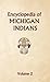 Encyclopedia of Michigan Indians Volume 2 by Donald Ricky