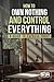How to Own Nothing and Control Everything by Kenneth Plaster