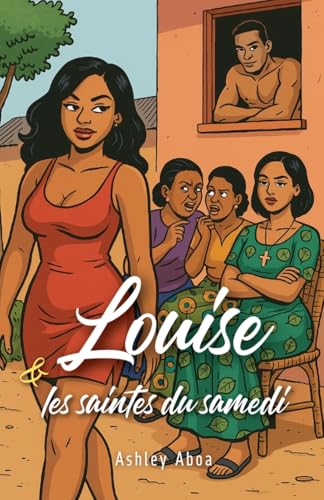 Louise et les saintes du samedi (French Edition)