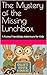 The Mystery of the Missing Lunchbox: A Funny Friendship Adventure for Kids