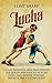 Lucha: La guía definitiva para principiantes que desean aprender técnicas de lucha para defensa personal, destreza física o competición (Spanish Edition)