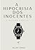 A Hipocrisia dos Inocentes ...