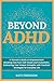 Beyond ADHD: A Woman’s Guid...