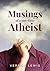 Musing of a one-time Atheist