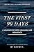 The First 90 Days: A Journe...