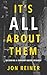 It's All About Them by Jon Reiner