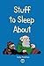 Stuff to Sleep About