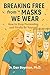 Breaking Free from the Masks We Wear by Dan Boynton