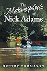 The Metamorphosis of Nick Adams by Gentry Thomason