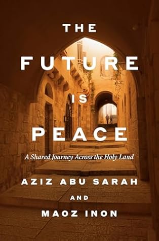 Cover of The Future Is Peace: A Shared Journey Across the Holy Land