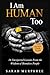 I Am Human Too: 14 Unexpect...