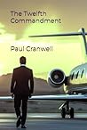The Twelfth Commandment by Paul Cranwell The Twelfth Commandment by Paul Cranwell