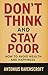 Don't Think and Stay Poor by Antonius Ravenscroft