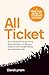 All Ticket: A practical guide to ticketing success - Your blueprint for growing attendances, increasing revenue and modernising your football club