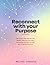 Reconnect with Your Purpose...