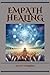 Empath Healing: A Guide to Navigating Empathic Sensitivity and Cultivating Emotional Wellness (2024)