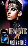 Dramatic AF by Arden Steele