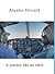 Alaska Bound: A journey lik...