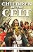 Children of The Celt by Richard LeMieux