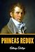 Phineas Redux: The Complete Novel