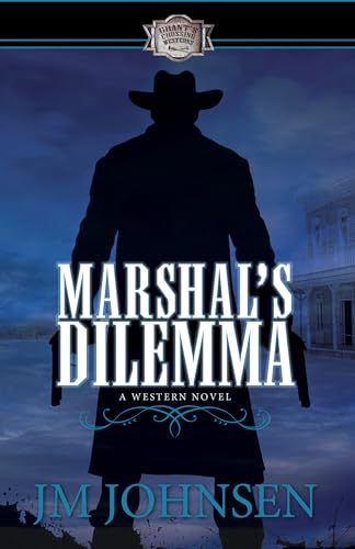 Marshal's Dilemma (Grant's Crossing Westerns Book 2)
