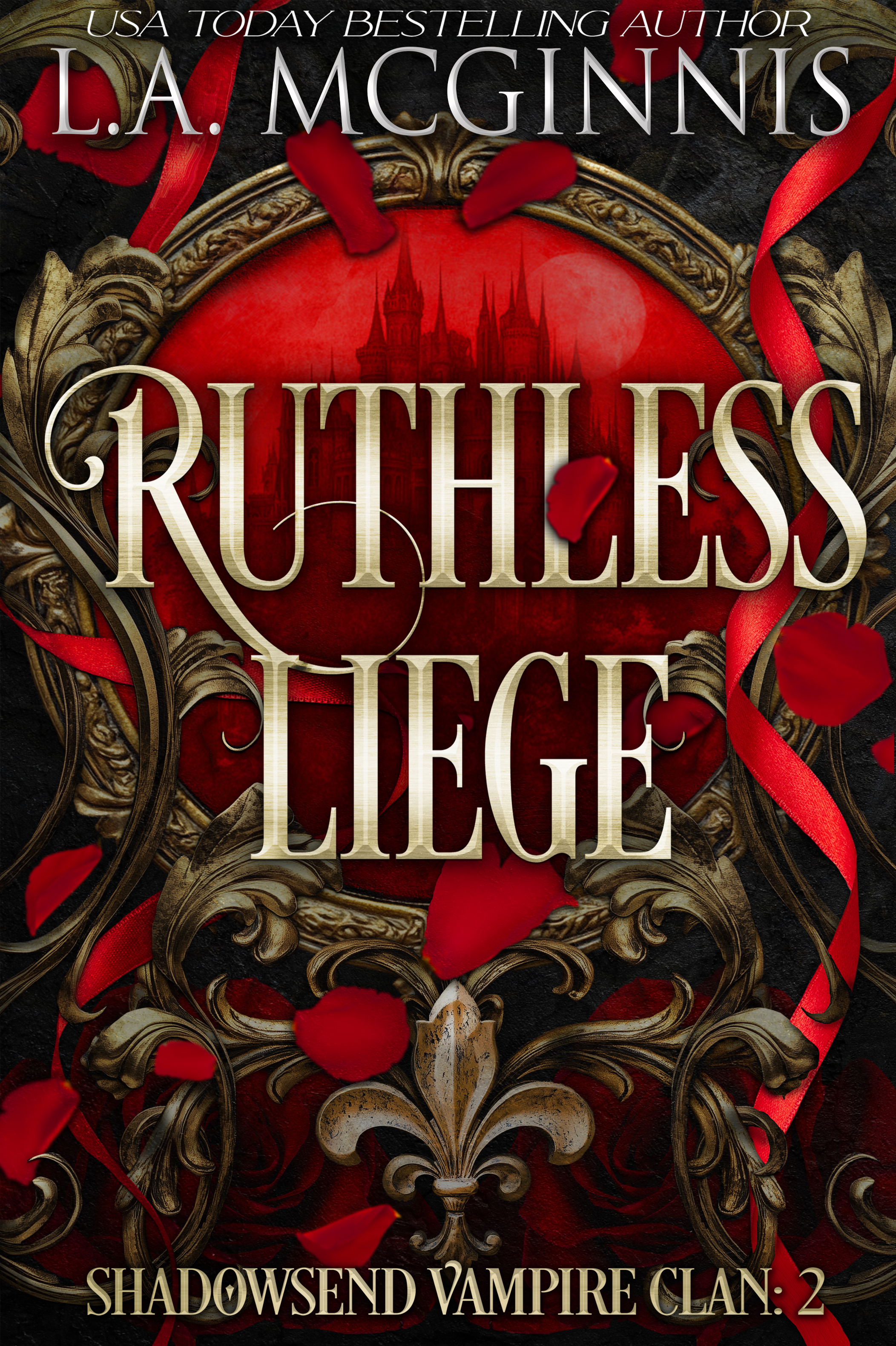Ruthless Liege (Shadowsend Vampire Clan, #2)