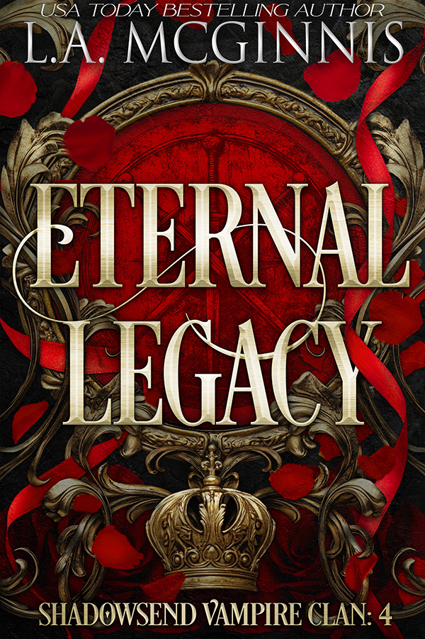 Eternal Legacy (Shadowsend Vampire Clan, #4)
