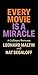Every Movie is a Miracle by Leonard Maltin Every Movie is a Miracle by Leonard Maltin