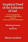 Empirical Proof of the Existence of God - An All-Encompassing Grammatical-Philosophical Research -: Theoria Relativitatis Philosophiae Empirical Proof of the Existence of God - An All-Encompassing Grammatical-Philosophical Research -: Theoria Relativitatis Philosophiae