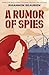 A Rumor of Spies