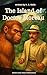 The Island of Doctor Moreau: A Chilling Tale of Science, Ethics, and Monstrosity by H. G. Wells